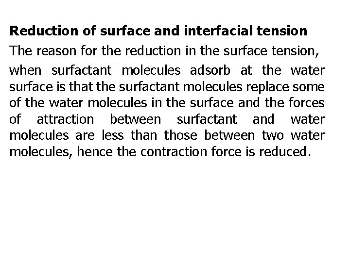 Reduction of surface and interfacial tension The reason for the reduction in the surface