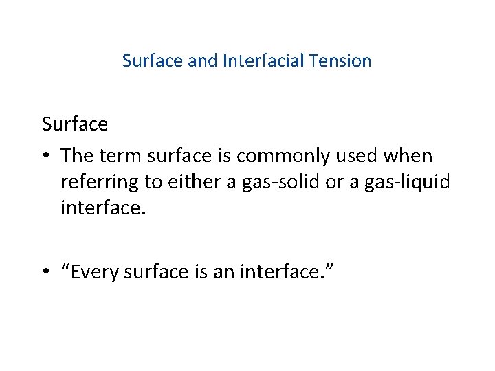 Surface and Interfacial Tension Surface • The term surface is commonly used when referring