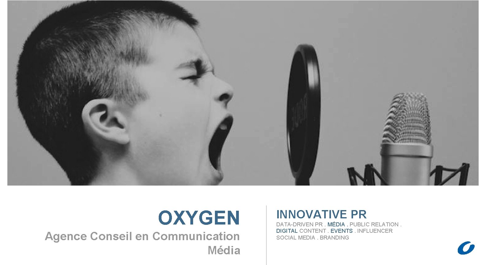 OXYGEN Agence Conseil en Communication Média INNOVATIVE PR DATA-DRIVEN PR. MÉDIA. PUBLIC RELATION. DIGITAL