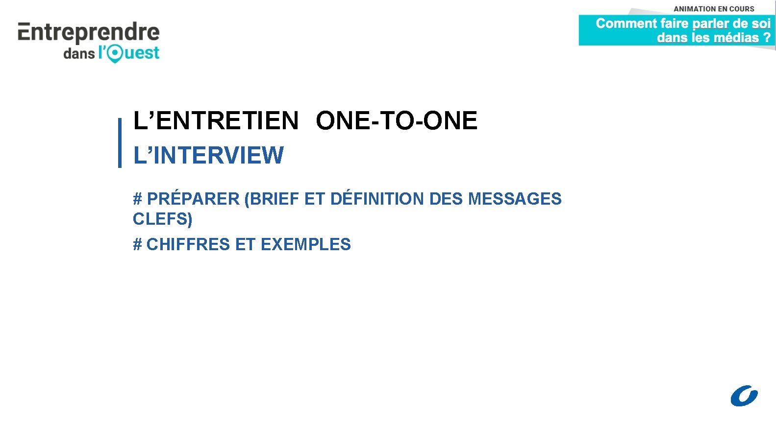 L’ENTRETIEN ONE-TO-ONE L’INTERVIEW # PRÉPARER (BRIEF ET DÉFINITION DES MESSAGES CLEFS) # CHIFFRES ET
