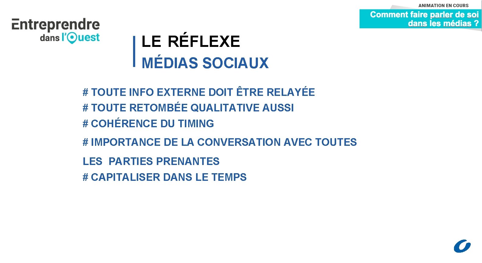 LE RÉFLEXE MÉDIAS SOCIAUX # TOUTE INFO EXTERNE DOIT ÊTRE RELAYÉE # TOUTE RETOMBÉE