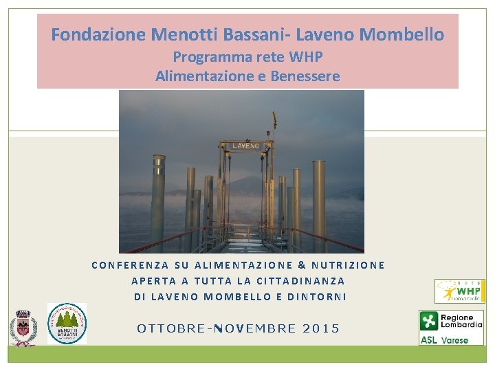 Fondazione Menotti Bassani- Laveno Mombello Programma rete WHP Alimentazione e Benessere CONFERENZA SU ALIMENTAZIONE