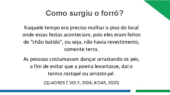 Como surgiu o forró? Naquele tempo era preciso molhar o piso do local onde
