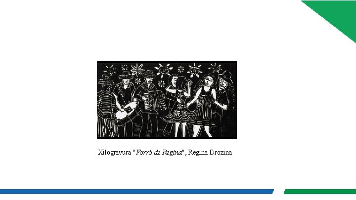 Xilogravura "Forró de Regina", Regina Drozina 