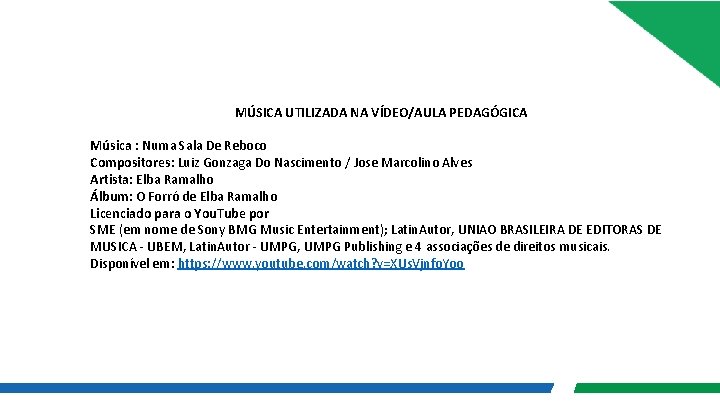 MÚSICA UTILIZADA NA VÍDEO/AULA PEDAGÓGICA Música : Numa Sala De Reboco Compositores: Luiz Gonzaga