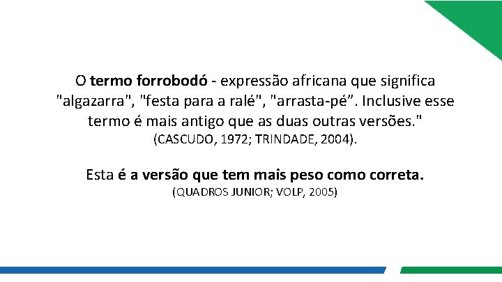 O termo forrobodó - expressão africana que significa "algazarra", "festa para a ralé",
