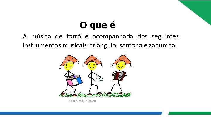  O que é A música de forró é acompanhada dos seguintes instrumentos musicais: