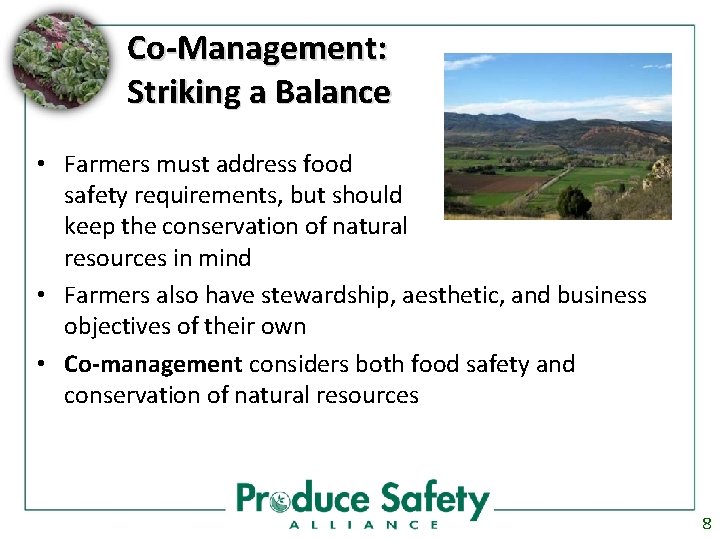 Co-Management: Striking a Balance • Farmers must address food safety requirements, but should keep