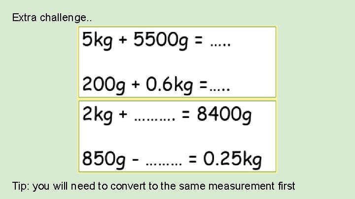Extra challenge. . Tip: you will need to convert to the same measurement first