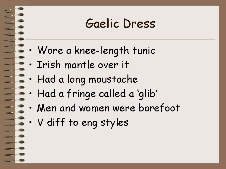 Gaelic Dress • • • Wore a knee-length tunic Irish mantle over it Had