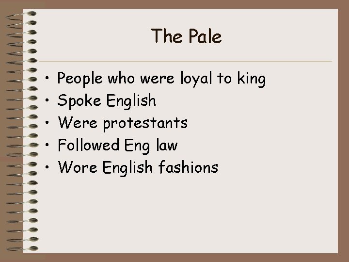 The Pale • • • People who were loyal to king Spoke English Were