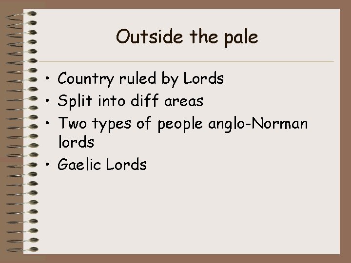 Outside the pale • Country ruled by Lords • Split into diff areas •