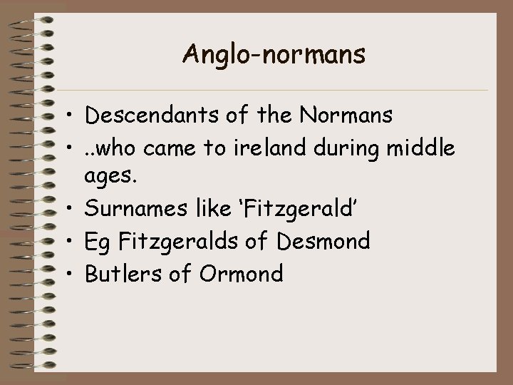 Anglo-normans • Descendants of the Normans • . . who came to ireland during