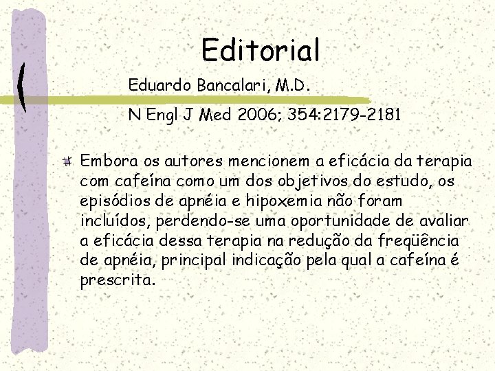 Editorial Eduardo Bancalari, M. D. N Engl J Med 2006; 354: 2179 -2181 Embora