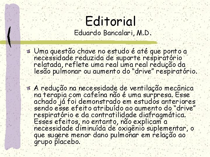 Editorial Eduardo Bancalari, M. D. Uma questão chave no estudo é até que ponto Editorial Eduardo Bancalari, M. D. Uma questão chave no estudo é até que ponto