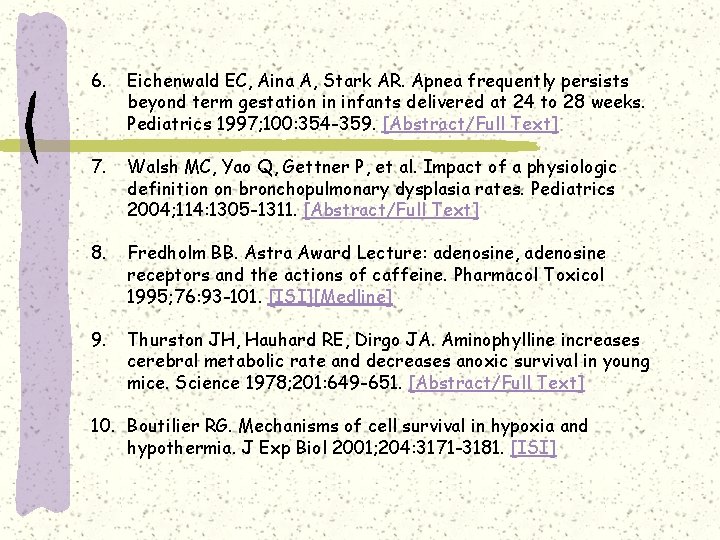 6. Eichenwald EC, Aina A, Stark AR. Apnea frequently persists beyond term gestation in