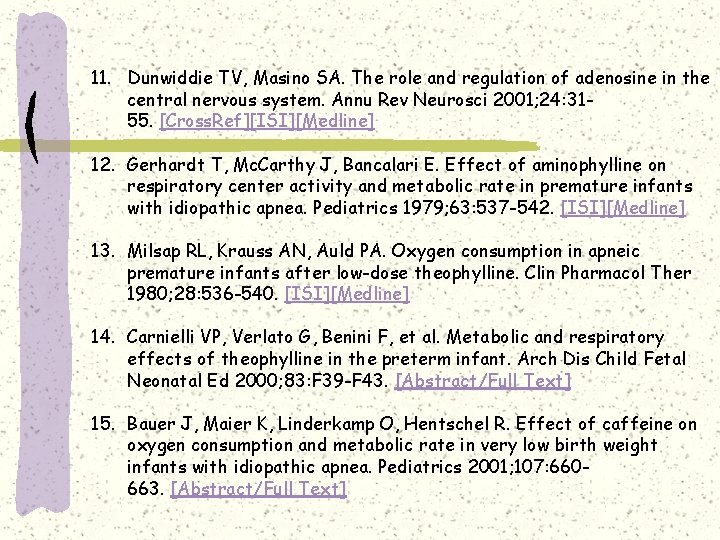 11. Dunwiddie TV, Masino SA. The role and regulation of adenosine in the central