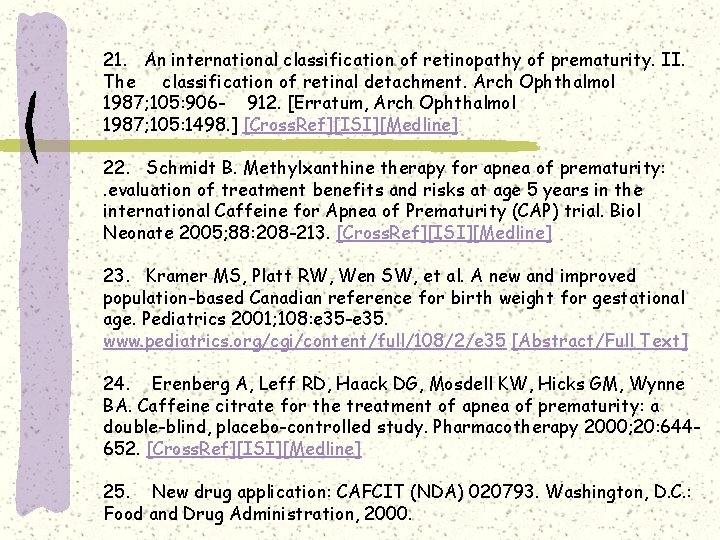 21. An international classification of retinopathy of prematurity. II. The classification of retinal detachment. 21. An international classification of retinopathy of prematurity. II. The classification of retinal detachment.