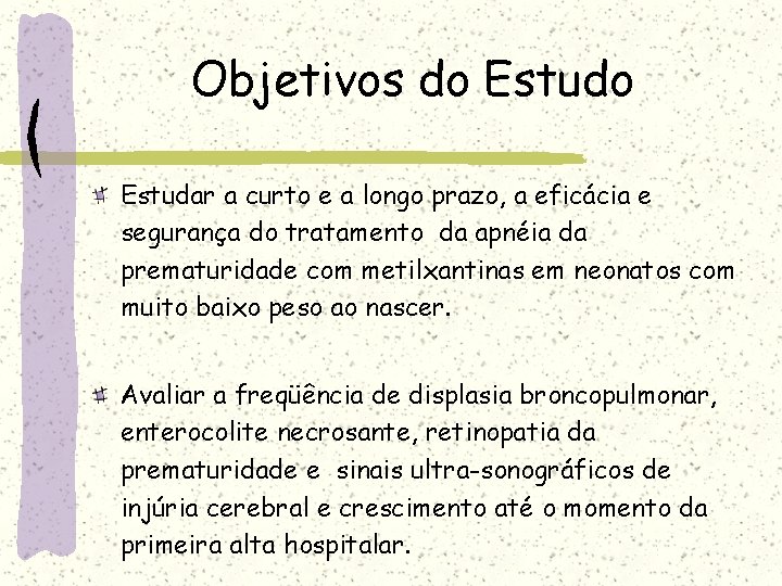 Objetivos do Estudar a curto e a longo prazo, a eficácia e segurança do Objetivos do Estudar a curto e a longo prazo, a eficácia e segurança do