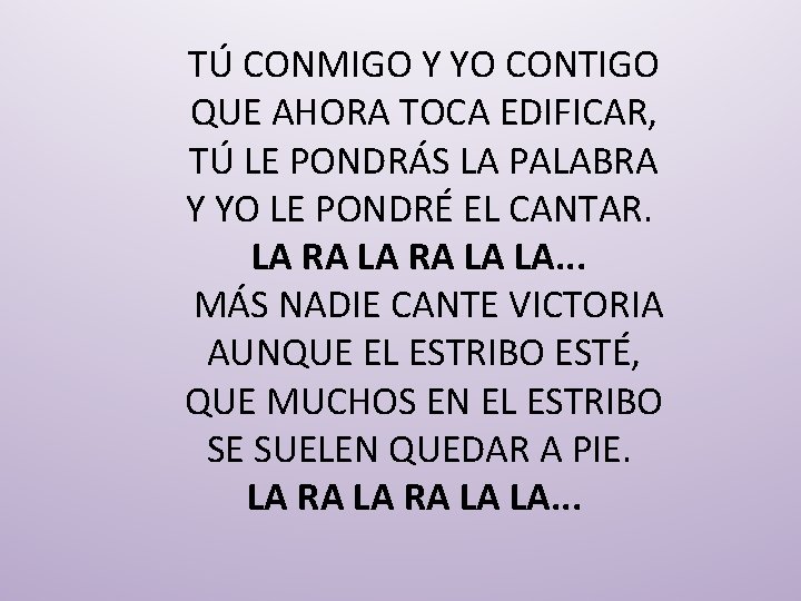 TÚ CONMIGO Y YO CONTIGO QUE AHORA TOCA EDIFICAR, TÚ LE PONDRÁS LA PALABRA