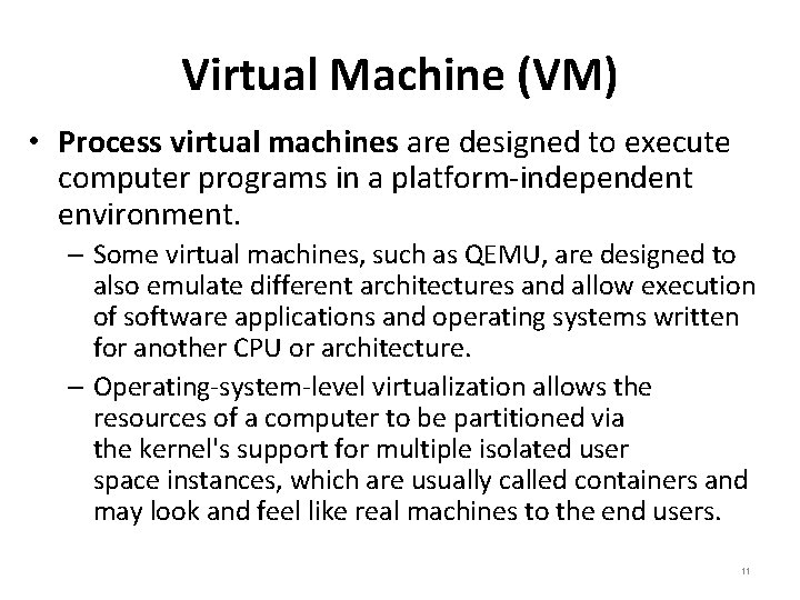 Virtual Machine (VM) • Process virtual machines are designed to execute computer programs in Virtual Machine (VM) • Process virtual machines are designed to execute computer programs in