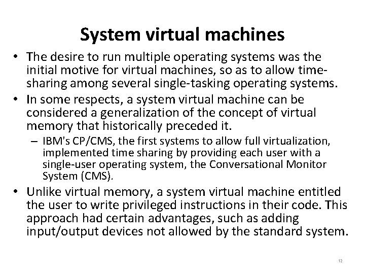 System virtual machines • The desire to run multiple operating systems was the initial System virtual machines • The desire to run multiple operating systems was the initial