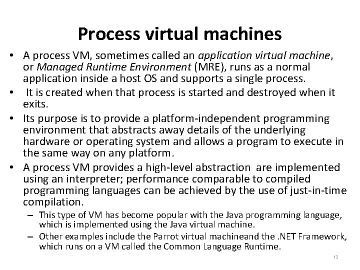Process virtual machines • A process VM, sometimes called an application virtual machine, or Process virtual machines • A process VM, sometimes called an application virtual machine, or