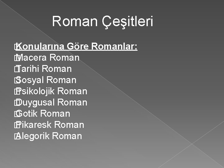 Roman Çeşitleri � Konularına Göre � Macera Roman � Tarihi Roman � Sosyal Roman