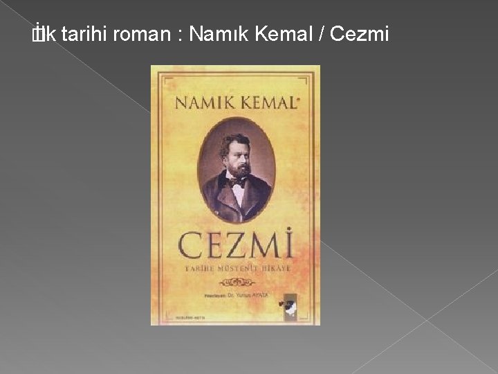 � İlk tarihi roman : Namık Kemal / Cezmi 