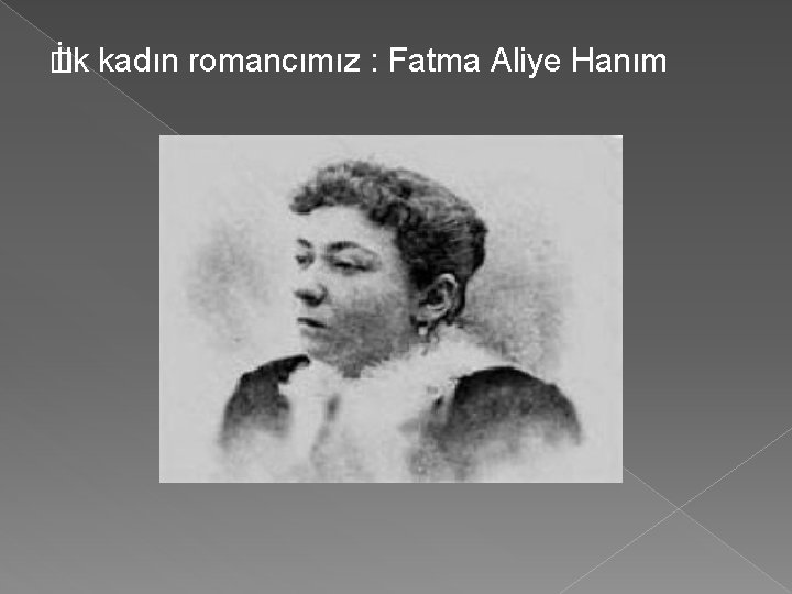 � İlk kadın romancımız : Fatma Aliye Hanım 
