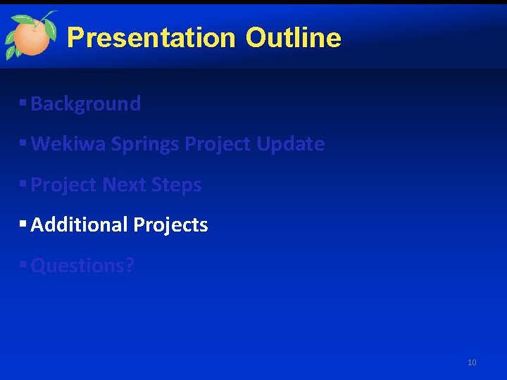 Presentation Outline § Background § Wekiwa Springs Project Update § Project Next Steps §