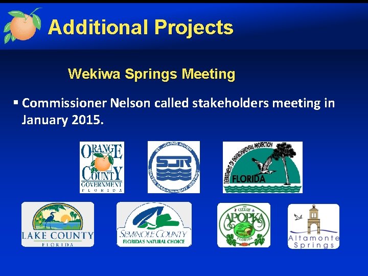 Additional Projects Wekiwa Springs Meeting § Commissioner Nelson called stakeholders meeting in January 2015.