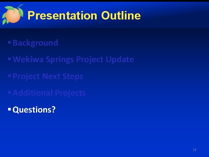 Presentation Outline § Background § Wekiwa Springs Project Update § Project Next Steps §