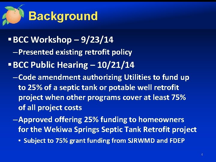 Background § BCC Workshop – 9/23/14 – Presented existing retrofit policy § BCC Public