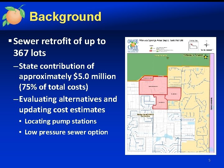 Background § Sewer retrofit of up to 367 lots – State contribution of approximately