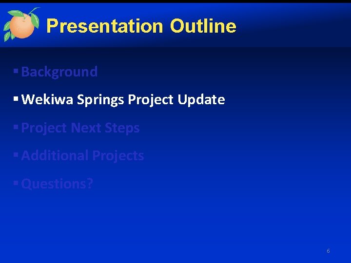 Presentation Outline § Background § Wekiwa Springs Project Update § Project Next Steps §