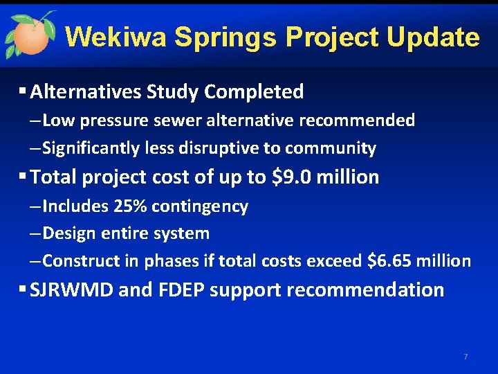 Wekiwa Springs Project Update § Alternatives Study Completed – Low pressure sewer alternative recommended