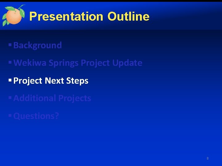 Presentation Outline § Background § Wekiwa Springs Project Update § Project Next Steps §