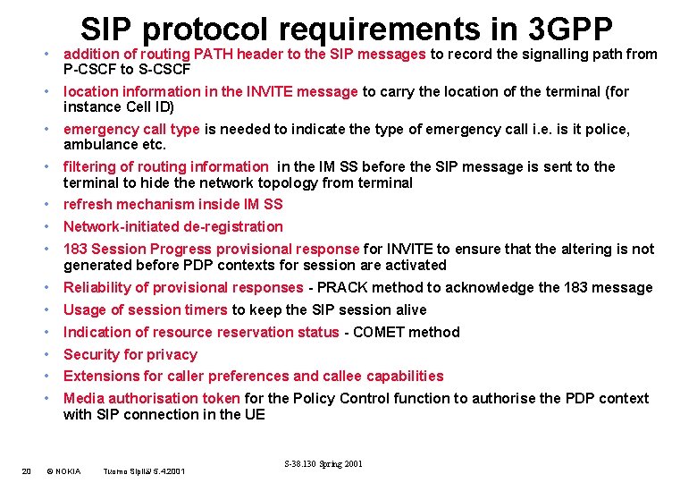 SIP protocol requirements in 3 GPP • addition of routing PATH header to the