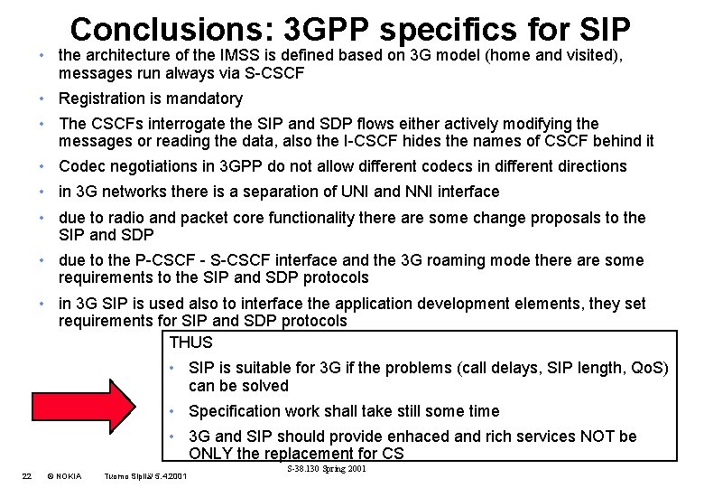 Conclusions: 3 GPP specifics for SIP • the architecture of the IMSS is defined