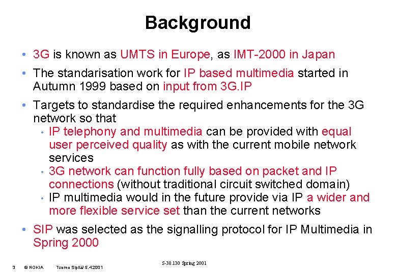 Background • 3 G is known as UMTS in Europe, as IMT-2000 in Japan