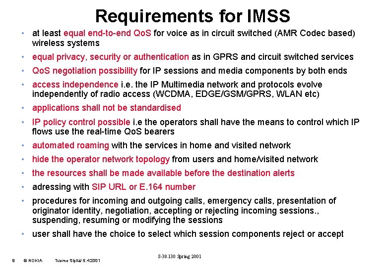 Requirements for IMSS • at least equal end-to-end Qo. S for voice as in