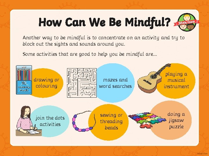 How Can We Be Mindful? Another way to be mindful is to concentrate on