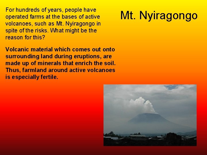 For hundreds of years, people have operated farms at the bases of active volcanoes,