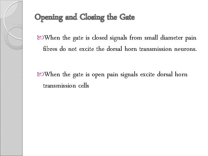 Opening and Closing the Gate When the gate is closed signals from small diameter