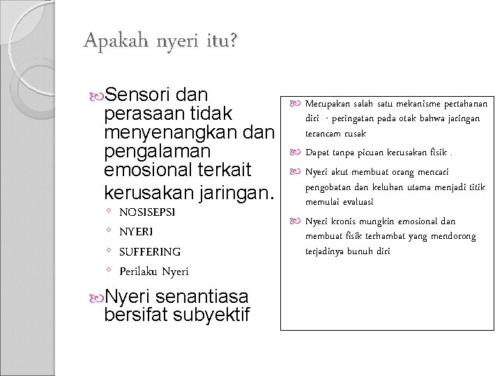 Apakah nyeri itu? Sensori dan perasaan tidak menyenangkan dan pengalaman emosional terkait kerusakan jaringan.