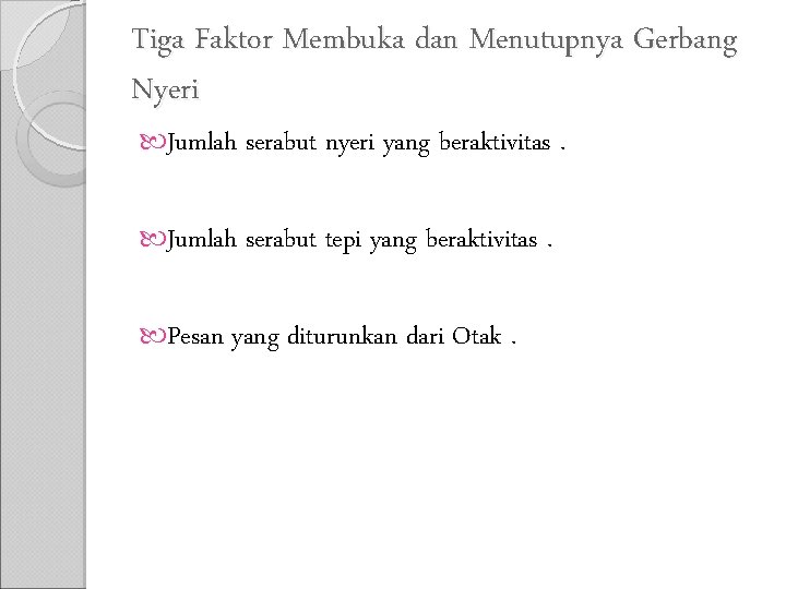 Tiga Faktor Membuka dan Menutupnya Gerbang Nyeri Jumlah serabut nyeri yang beraktivitas Jumlah serabut