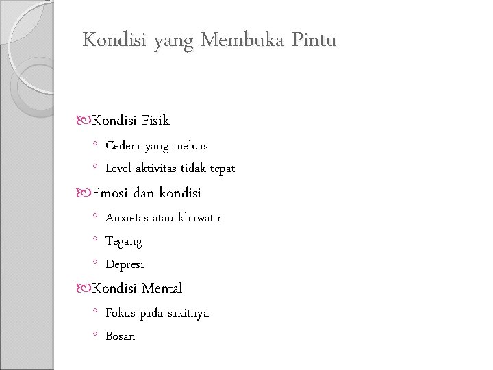 Kondisi yang Membuka Pintu Kondisi Fisik ◦ Cedera yang meluas ◦ Level aktivitas tidak