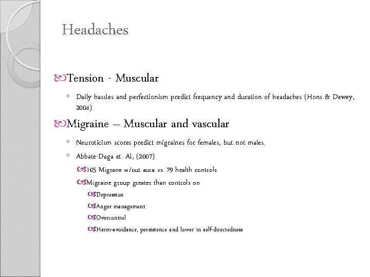 Headaches Tension - Muscular ◦ Daily hassles and perfectionism predict frequency and duration of