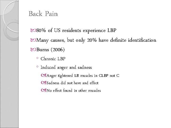 Back Pain 80% of US residents experience LBP Many causes, but only 20% have